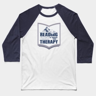 Reading is cheaper than therapy Baseball T-Shirt